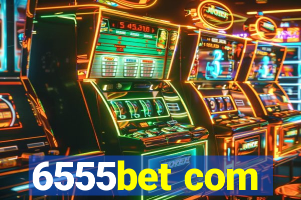 6555bet com